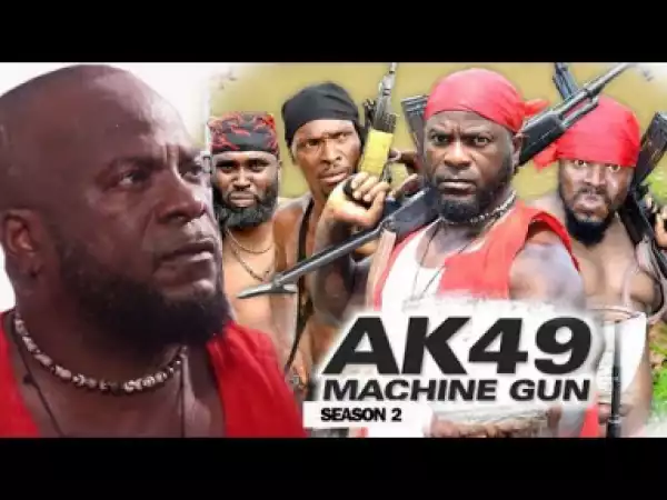 AK49 MACHINE GUN SEASON 2 - 2019 Nollywood Movie